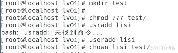 [ root@localhost mkdir test 
[ root@localhost 
[ root@localhost chmod 777 test/ 
[ root@localhost usradd lisi 
bash: usradd: $ + 
[ root@localhost useradd Lisi 
[ root@localhost chown I isi test/ 