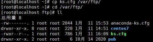 [root@localhost —]# 
cp ks.cfg /var/ftp/ 
[root@localhost cd /var/ftp/ 
[root@localhost ftp]# 
drwxr 
-xr 
- rwxr- 
d rwxr 
-xr 
-x. 
-x. 
8 
2 
root 
root 
root 
root 
root 
root 
root 
root 
2044 
220 
786 
11 
11 
11 
14 
15:53 anaconda-ks.cfg 
14:51 centos7 
16:09 ks.cfg 
2020 pub 