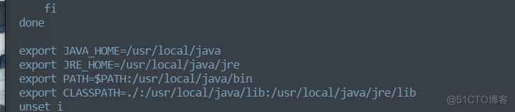 done 
export 
export 
export 
export 
JAVA 
JRE HOME=/usr/loca1/java/jre 
PATH=$PATH: /usr/local/ java/bin 
CLASSPATH=. / : /usr/local/java/l ib: /usr/local/java/jre/lib 