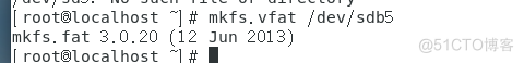 [ root810caIhost # mkfs. vtat /dev/sdb5 
nıkfs. fat (12 Jun 2013) 
[ rootQlocaIhost 