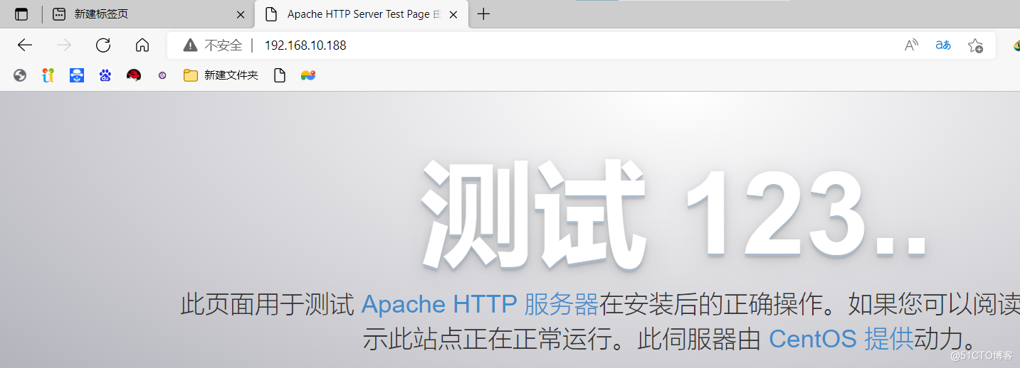 令 
D HTTP serverTest 
192 ． 168 ． 10 ． 188 
C 
0 
众 不 安 全 《 
0 新 建 文 件 夹 
测 试 123 “ 
此 页 面 用 于 测 试 Apache HTTP 服 务 器 在 安 装 后 的 正 确 操 作 。 如 果 您 可 以 阅 读 
示 此 站 点 正 在 正 常 运 行 。 此 伺 服 器 由 CentOS 提 供 动 力 。 