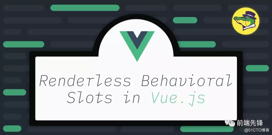 Vue.js 中的无渲染行为插槽[每日前端夜话0xF7]